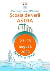 A treia ediție a Școlii de Vară ASTRA - În perioada 23-25 august 2023
