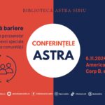 Conferințele ASTRA 2024 – „Cultura fără bariere: integrarea persoanelor cu nevoi speciale în viața culturală a comunității”